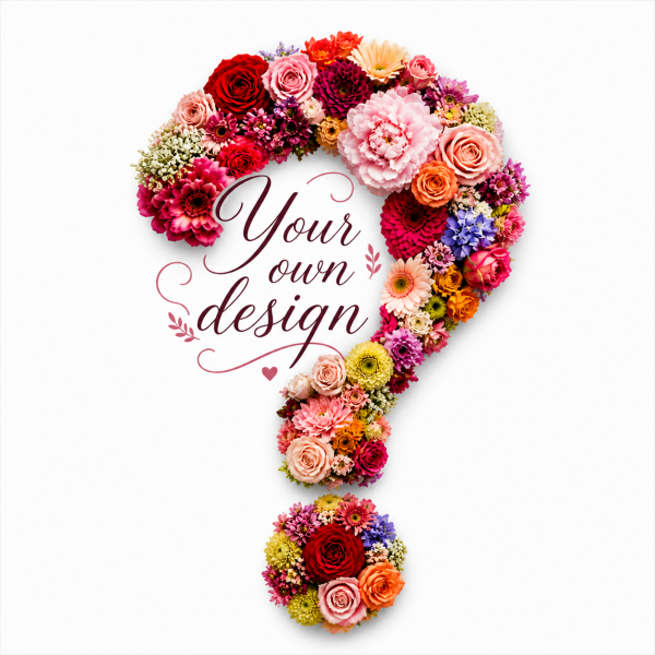 Your own design